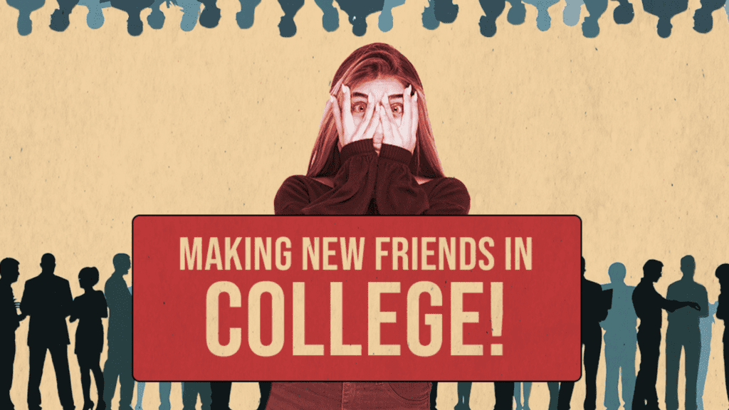 How To Make Friends in College? Here Are A Few Tips