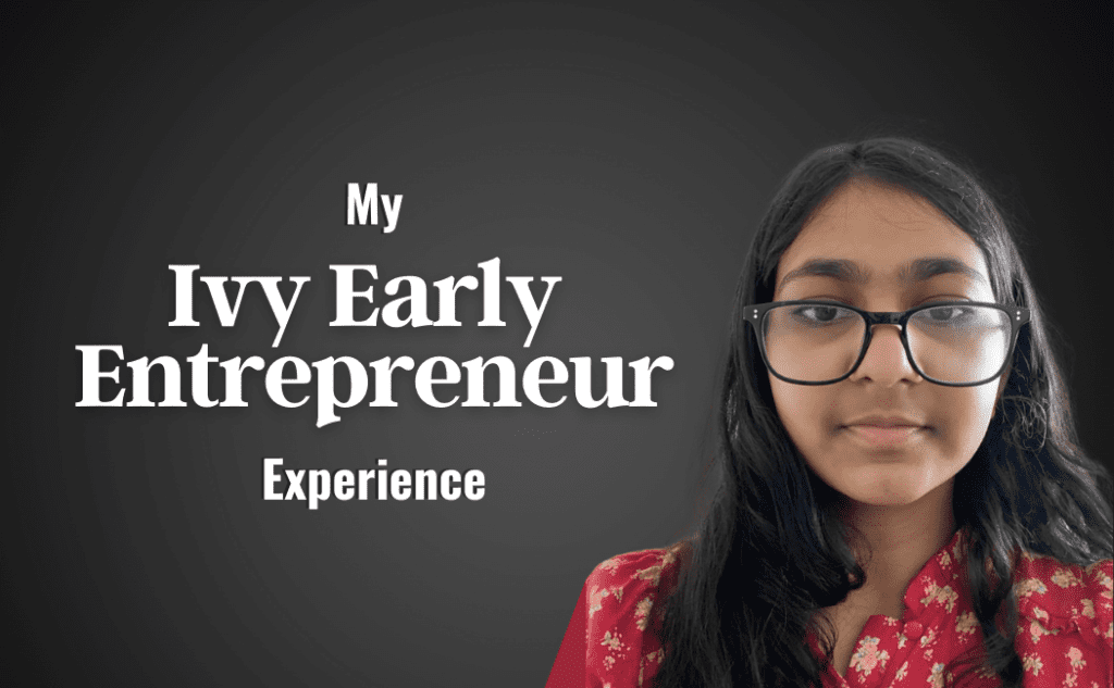 Aarna’s Ivy Early Entrepreneur Journey