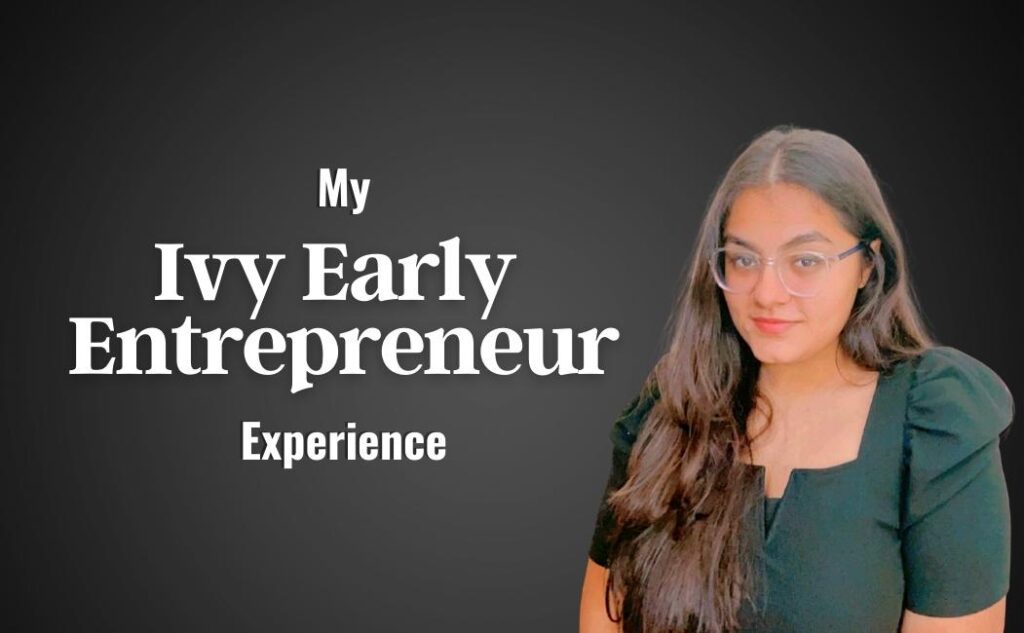 “No Idea is a Vague Idea” – My Journey as an Ivy Early Entrepreneur